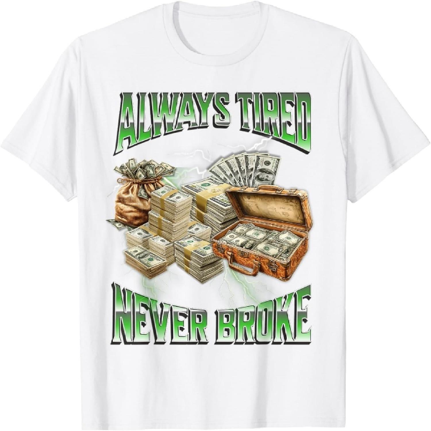 SykForn Always Tired Never Broke Funny Money Meme T-Shirt XXXXXL белый