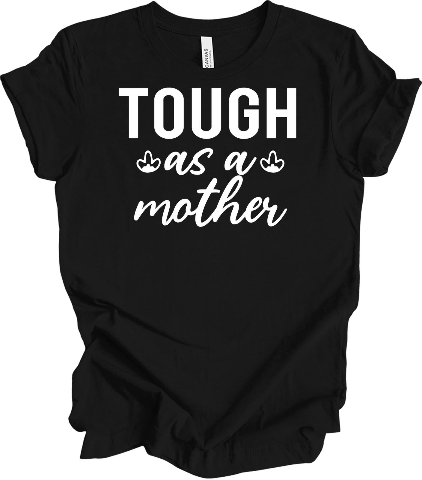 Tough As A Mother Shirt Funny Mom Gift Strong Mother Workout Tee Minimalist M