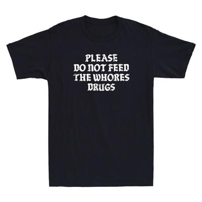 Ne Donnez Pas de Drogues aux Putes Saying Drôle Citation Sarcastique T-shirt Homme T-shirt Unisexe