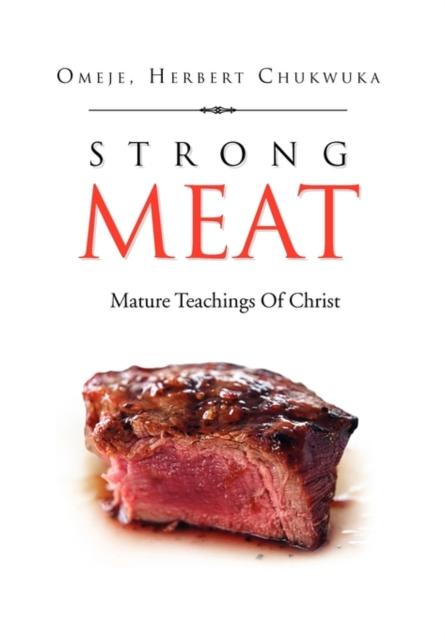 The Strong Meat : Mature Teachings Of Christ Book