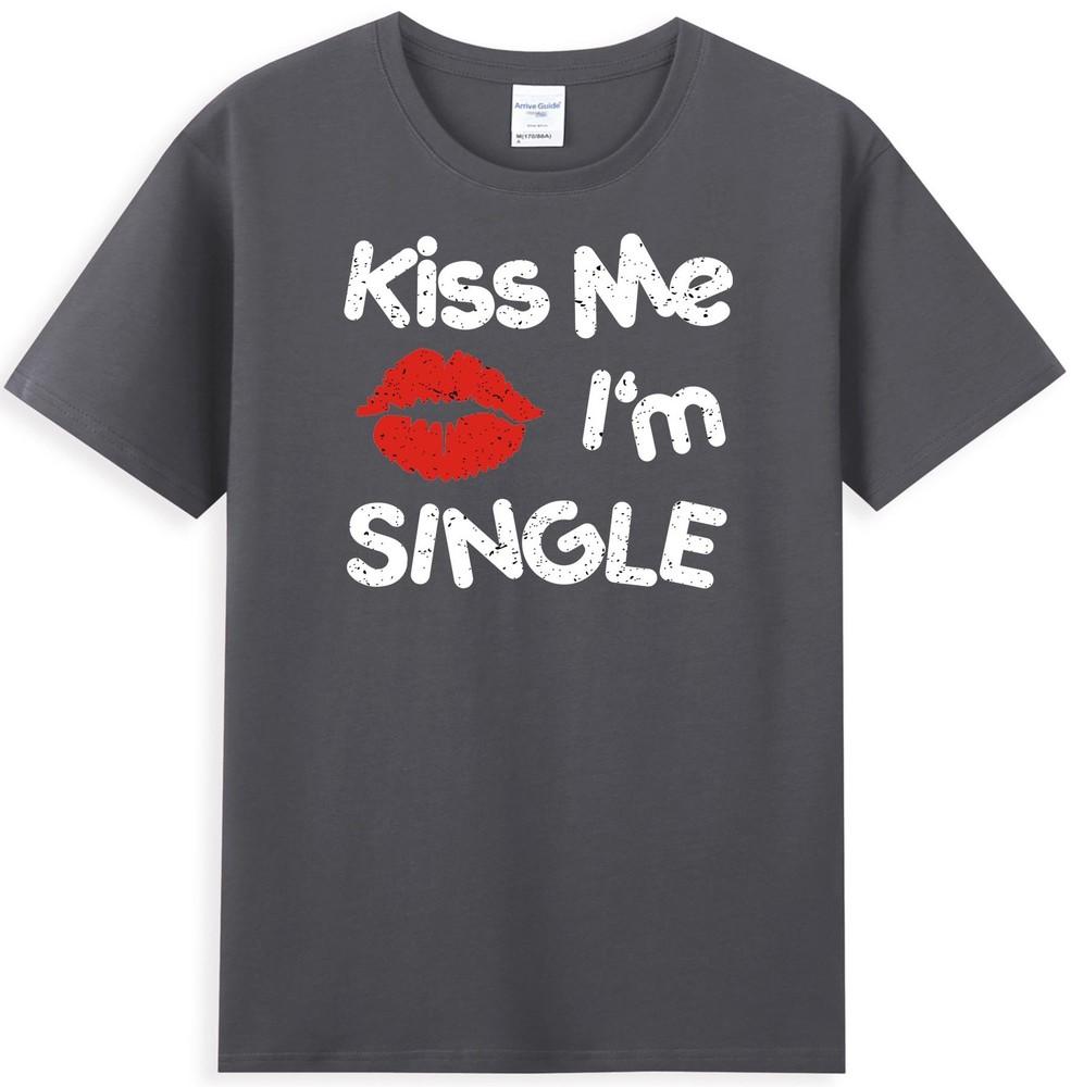 Kiss Me Im Single Funny Valentines Valentines Day Gift Adult Unisexs TShirt