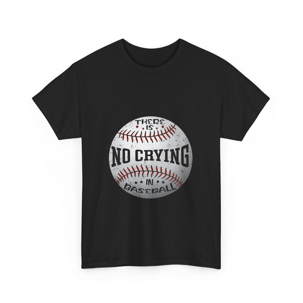 

Baseball There Is No Crying In Baseball Sports Lovers Women Men Funny Shirt 4XL