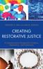 The Creating Restorative Justice : A Communication Perspective of Justice, Restoration, and Community Book