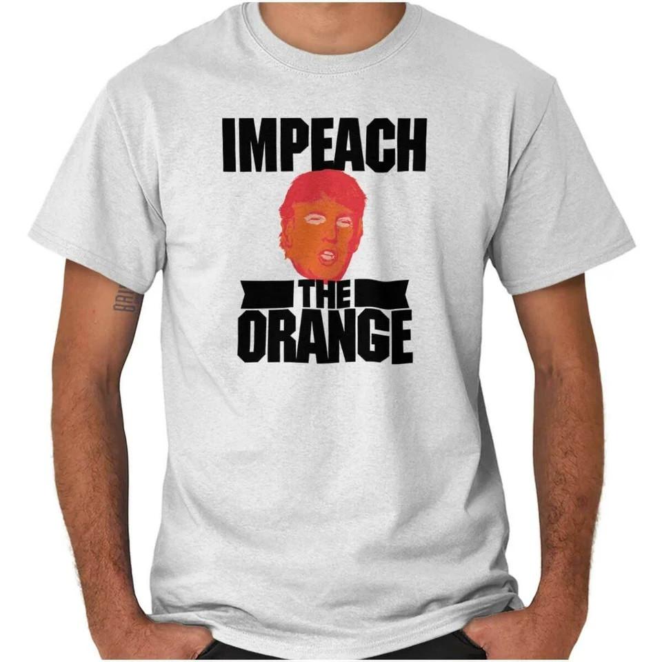 Impeach The Orange Funny AntiTrump Humor Womens or Mens Crewneck T Shirt Tee Unisex T-Shirt XL