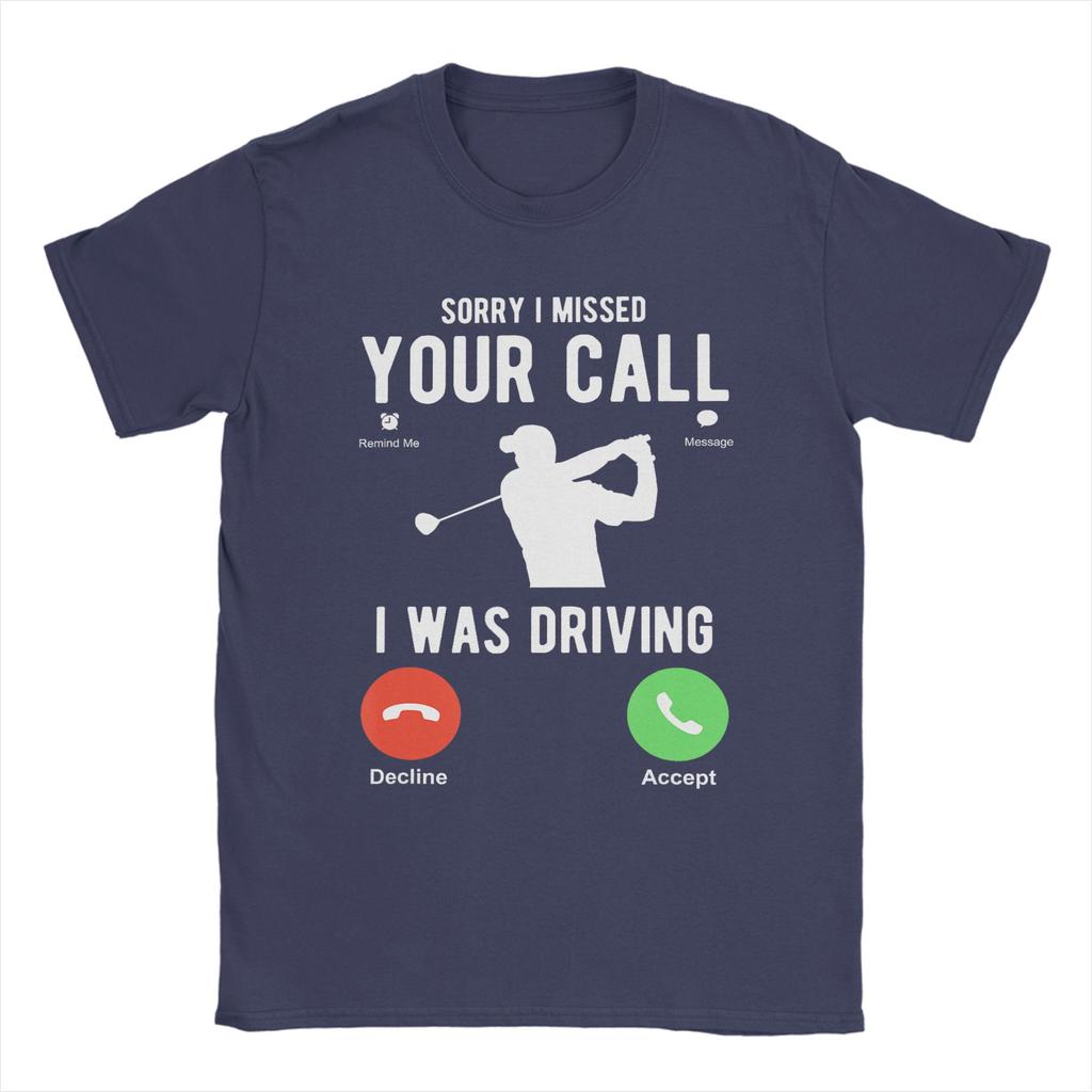 Harajuku T Shirt Beach Sorry I Missed Your Call I Was Driving Golf T Shirts Cotton Tee Shirt for Unisexs Plus Size 6XL Tees