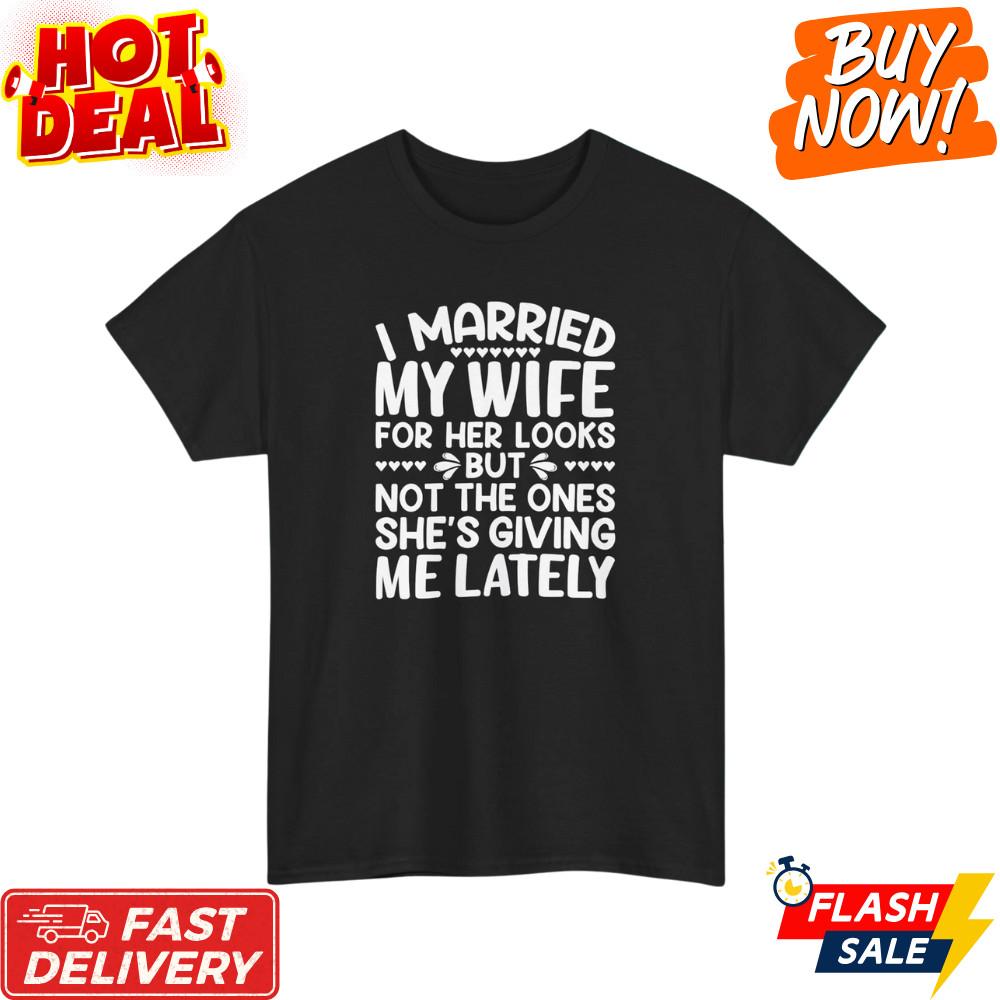

Married My Wife T-Shirt Funny Marriage Humor Graphic Tee Couples Gift Size S-5XL Unisex T-Shirt L