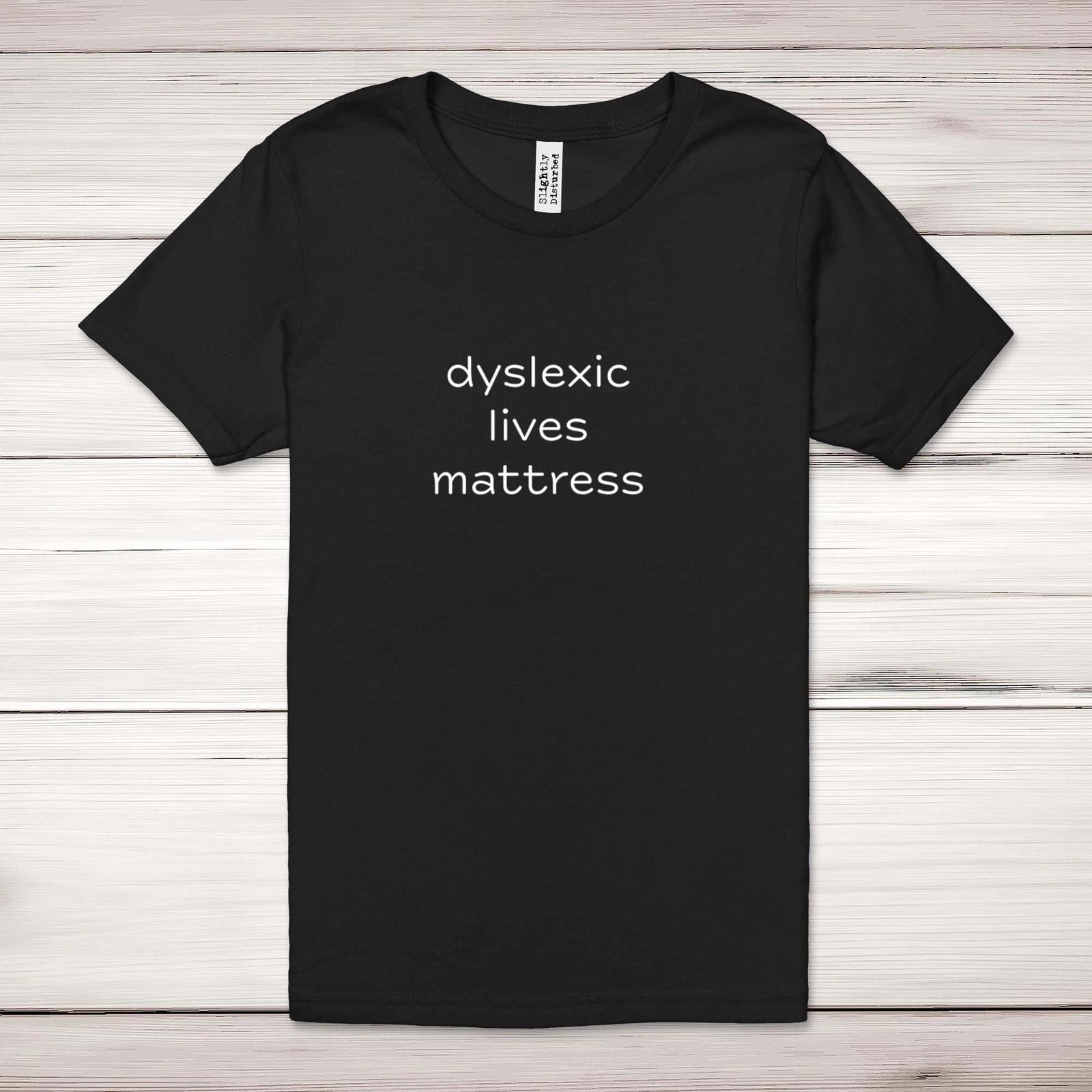 

Dyslexic Lives Mattress Adult T-Shirt XL