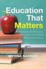 The Education That Matters : How Strong Moral Principles, Literacy and Patriotism Will Save Public Schools Book