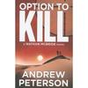 Option To Kill (Nathan McBride) Nathan Mc Bride, the Most Brutally Effective Thriller
