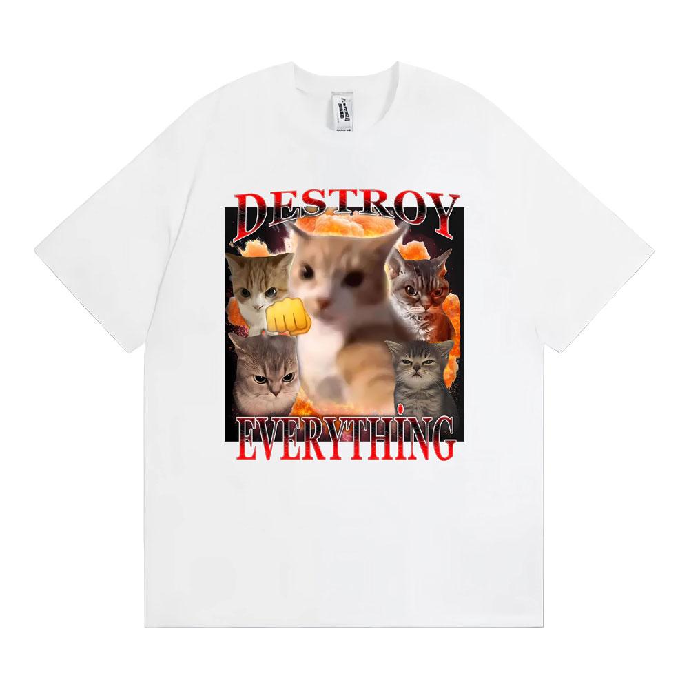 Destroy Everything Cats Meme Humor Tshirt Unisexs Clothing Fashion Classic Summer TShirt Casual 100 Cotton Short Sleeve T Shirts