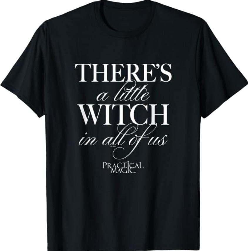 There's Witch in All of Us T-Shirt
