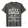 Host Dad Like Normal Dad Except Much Cooler TShirt Unisex Camisas Unisex Cotton Unisex T Shirt Printed Tshirts Casual Fashion