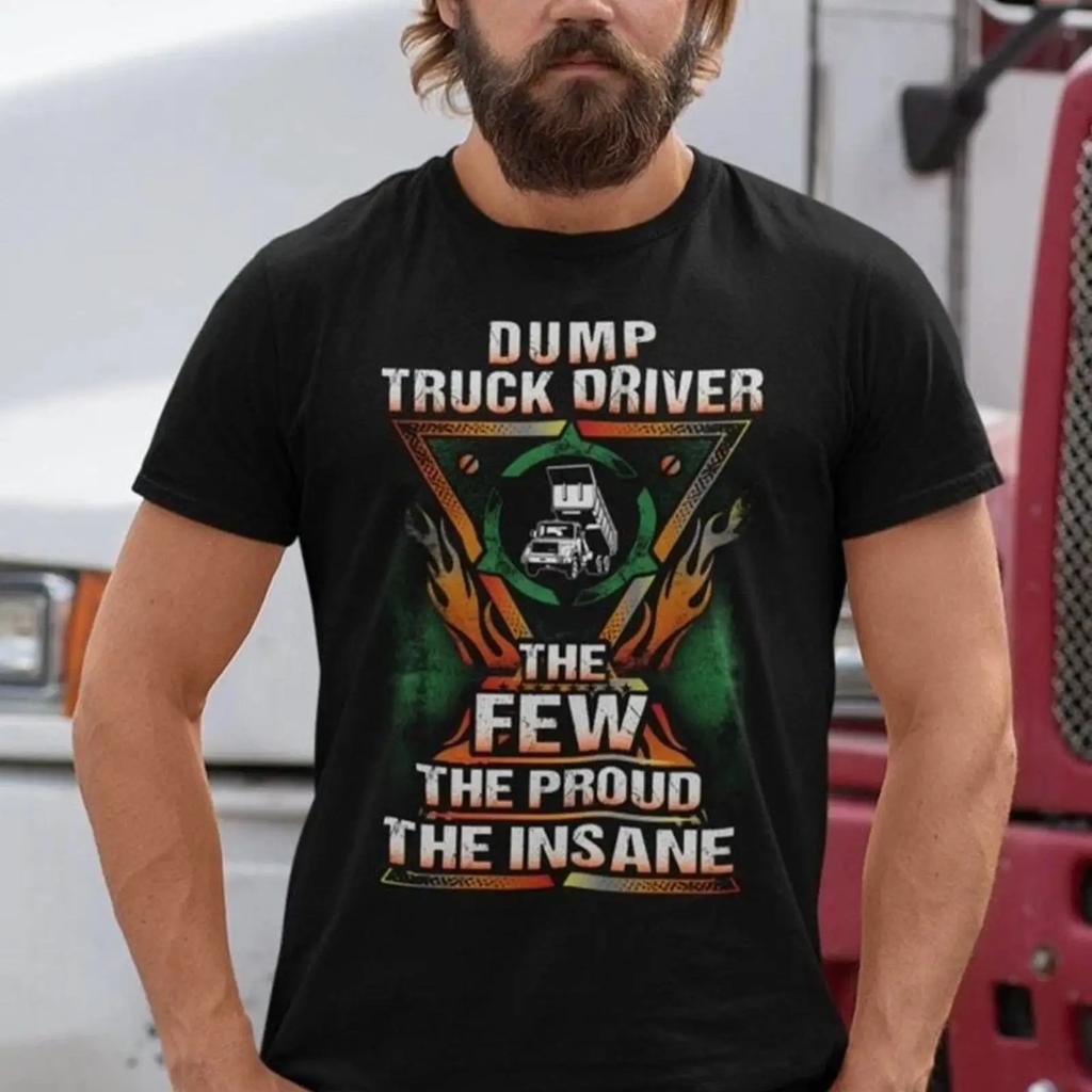 The Insane Dump Truck Driver T Shirt Proud Awesome Dum Vintage Casual Versatile Comfortable Stylish Streetwear