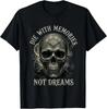 Skeleton Die with Memories Not Dreams T-Shirt