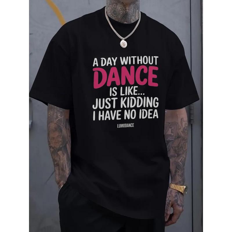 European Size Men S Casual Black T-Shirt with Humorous Dance-Themed Print -  A Day Without Dance  Design, Short Sleeve, Round... S разноцветный