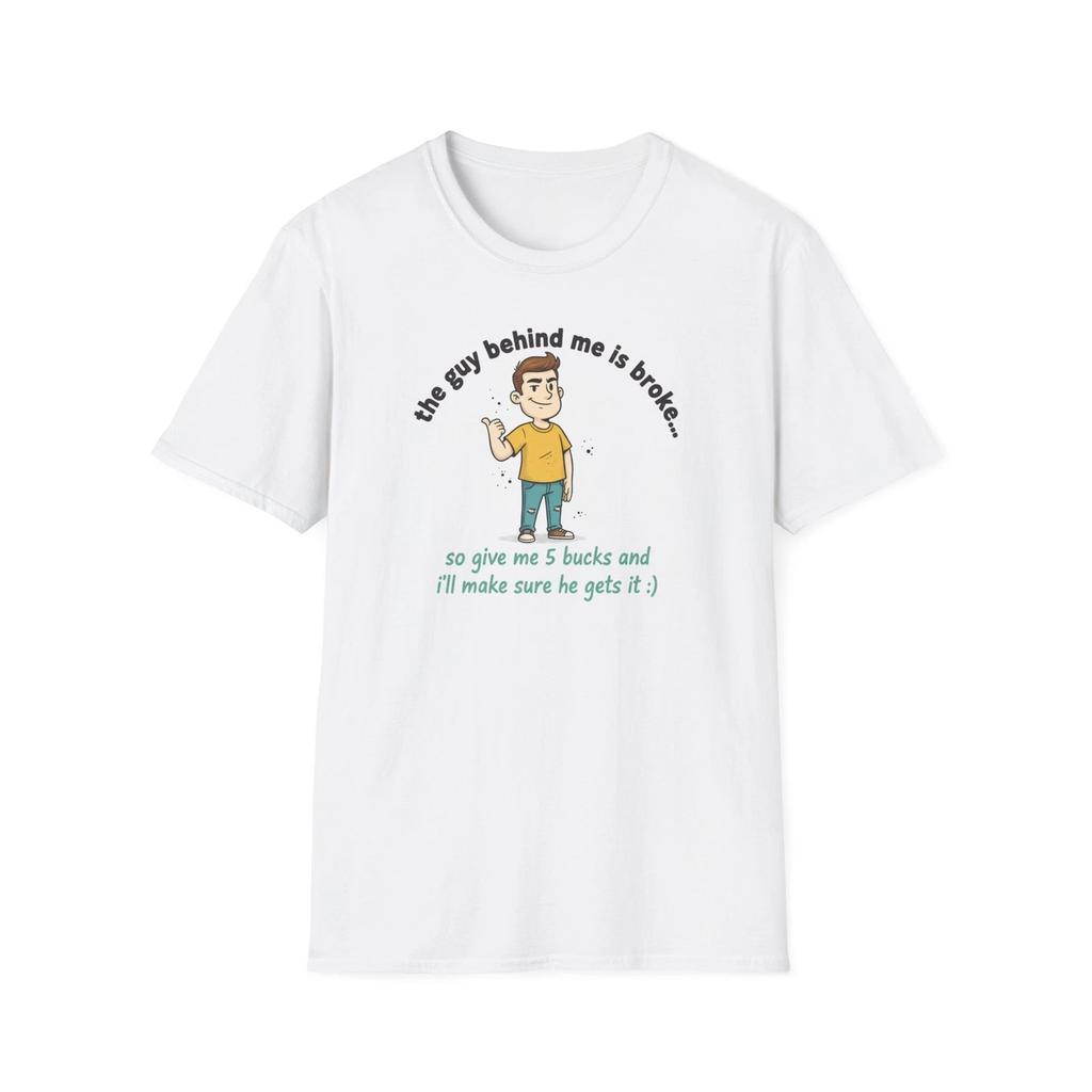 Funny Graphic T‑Shirt — "The Guy Behind Me Is Broke" Humorous Casual Tee