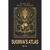 Sugrivas Atlas Decoding the Ramayanas Global Geography Through Astronomy, Archaeology, and Ancient Indian Knowledge