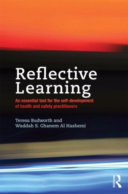 The Reflective Learning : An Essential Tool for the Self-development of Health and Safety Practitioners Book