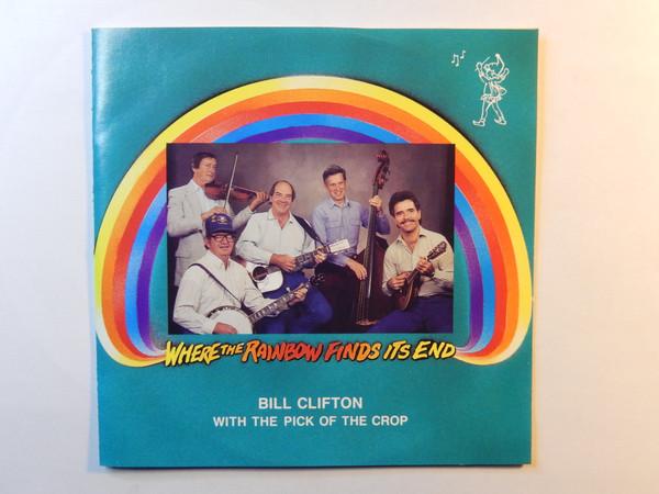 CD BILL CLIFTON THE PICK OF THE CROP  Where The Rainbow Finds Its End ELFCD102 ELF Records 1991 US CountryFolk Used