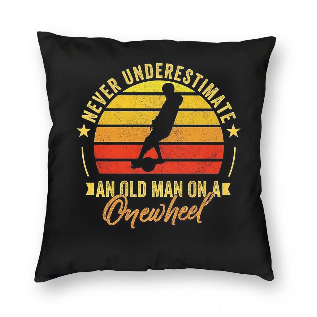 Never Underestimate An Old Man On A Onewheel Square Pillowcase Polyester Linen Velvet Pattern Decor Pillow Bed Cushion Cover