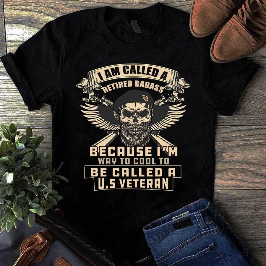 Men s and Women s T-shirts I Am Called a Retired Badass Because I m a US Veteran Skull S