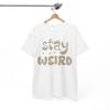Unconventional Style T-Shirt | Stay Weird & Be Bold Tee | Girl Power Shirt