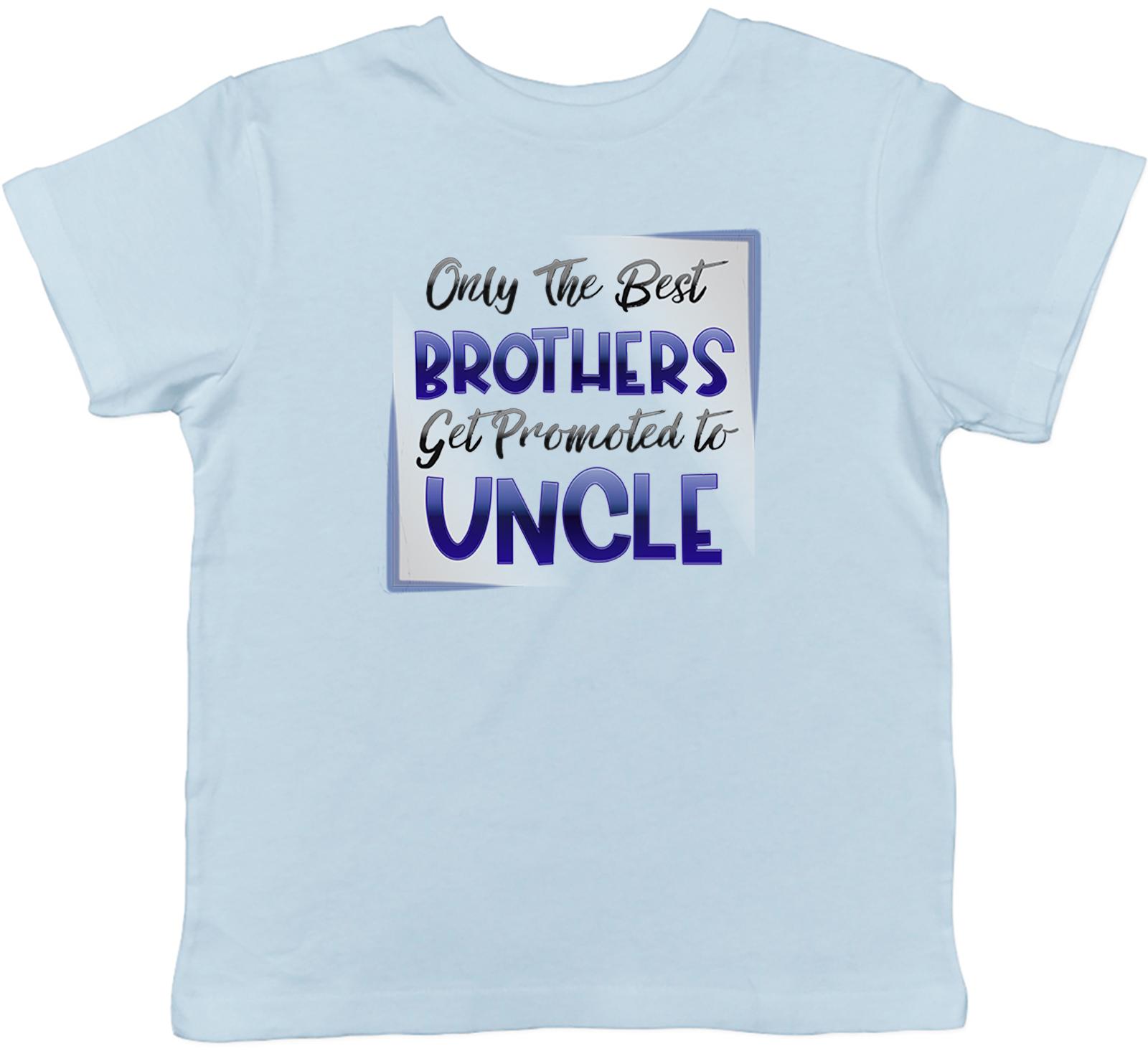Only The Best Brothers Get Promoted To Uncle Childrens Kids T-Shirt Boys Girls 110
