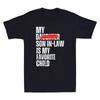 My Son In Law Is My Favorite Child Funny- Replaced Daughter Saying Men's T-Shirt Unisex T-Shirt