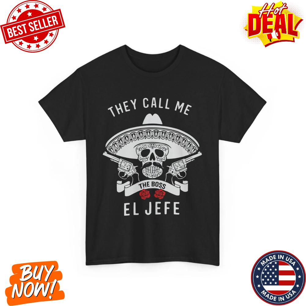 They Call Me El Jefe T-Shirt | Funny Skull Graphic Tee S-5XL Unisex Fast Ship S разноцветный