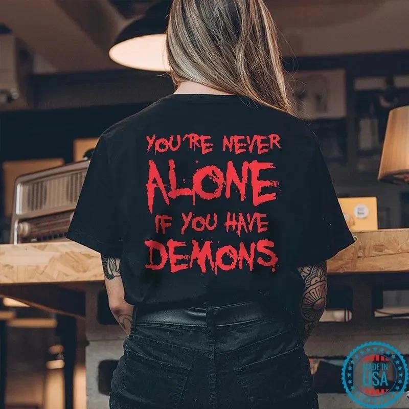 YOU RE NEVER ALONE IF YOU HAVE DEMONS Print Women s T-shirt M