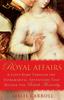 The Royal Affairs : A Lusty Romp Through the Extramarital Adventures That Rocked the British Monarachy Book