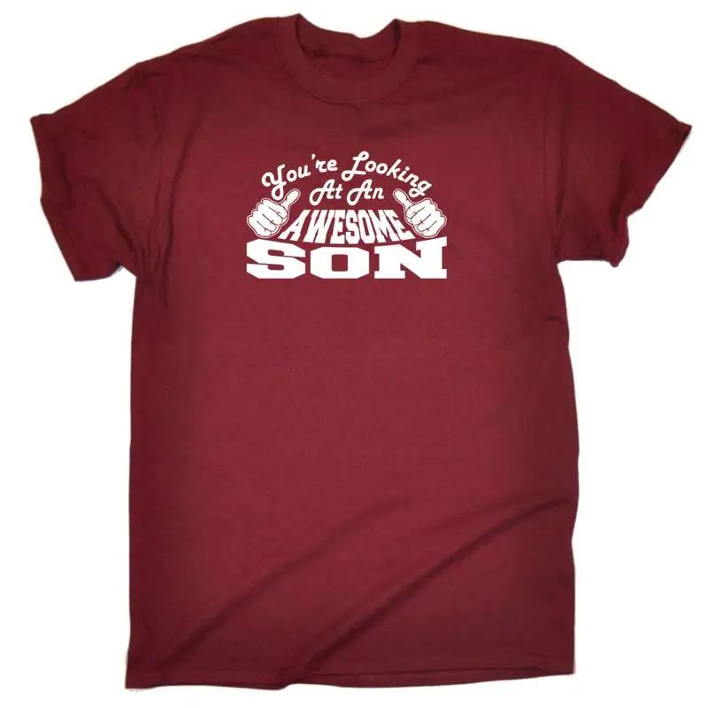 Youre Looking At An Awesome Son Unisexs Funny Novelty Top T Shirt