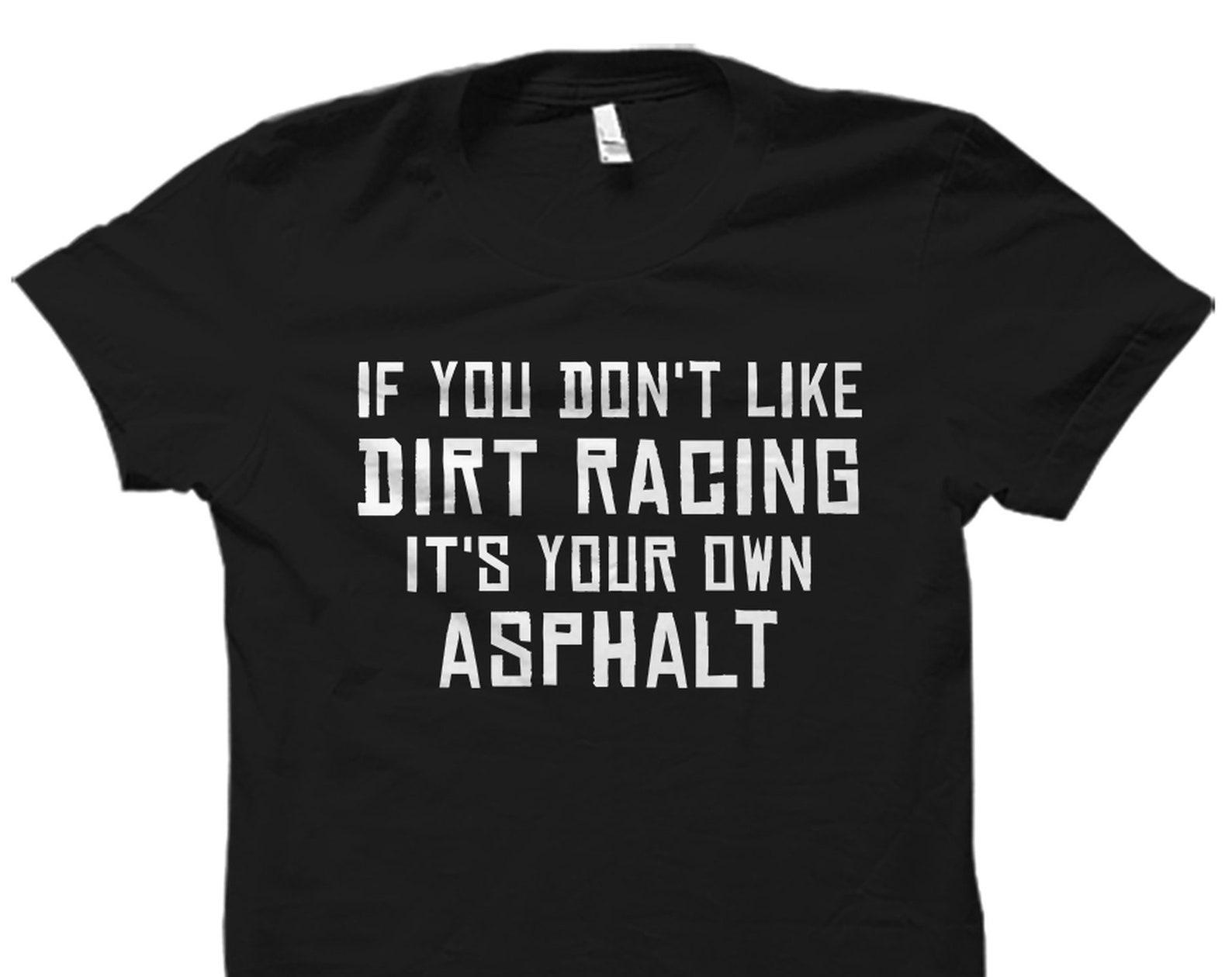 Funny Dirt Racing Shirt. Funny Dirt Racing Gift. Dirt Racing Lover Shirt. Dirt Racer Gift. Dirt Racer Shirt. Race Gift. Dirt Racing #OS5928 2XL