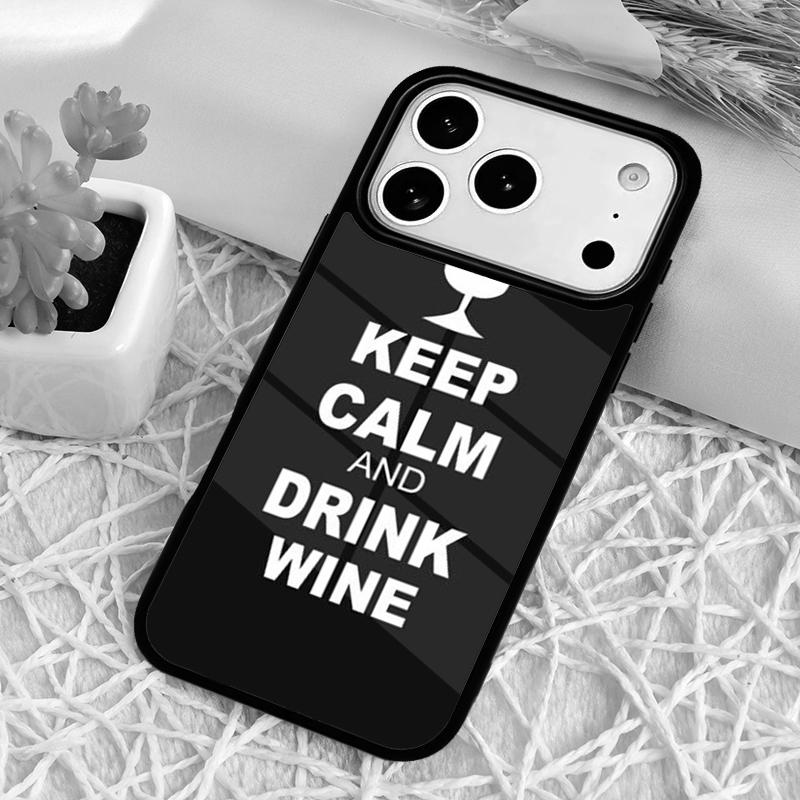 Keep Calm Drink Wine Champagne Phone Case for iPhone 17 Air 16 15 11 12 14 13 Pro Max Shockproof Cover