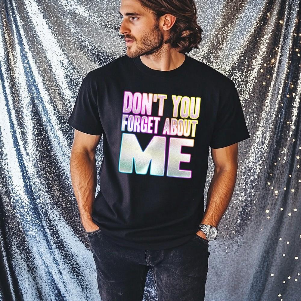 

Dont You Forget About Me T-Shirt Funky Print Fancy Dress Weekend 80s Music Event S