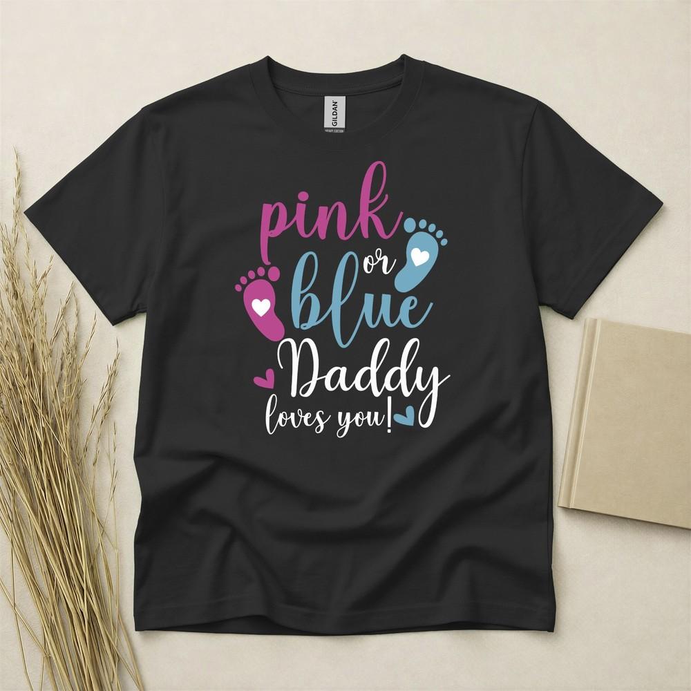 Pink Or Blue Daddy Loves You Baby Gender Reveal T Shirt Gildan Heavy Cotton Top