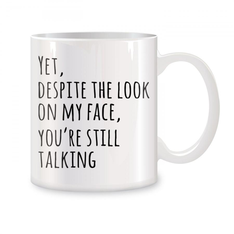 Ironic colleague s cup, but despite the look on my face, you re still talking, news, teacup 320ml