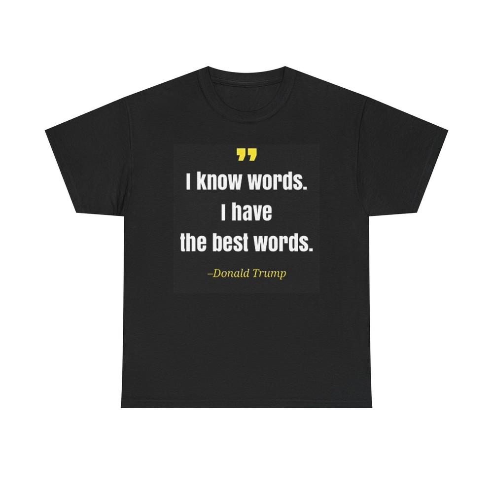 

I Know Words Donald Trump T Shirt BRAND NEW Apparel Unisex Heavy Cotton Tee S