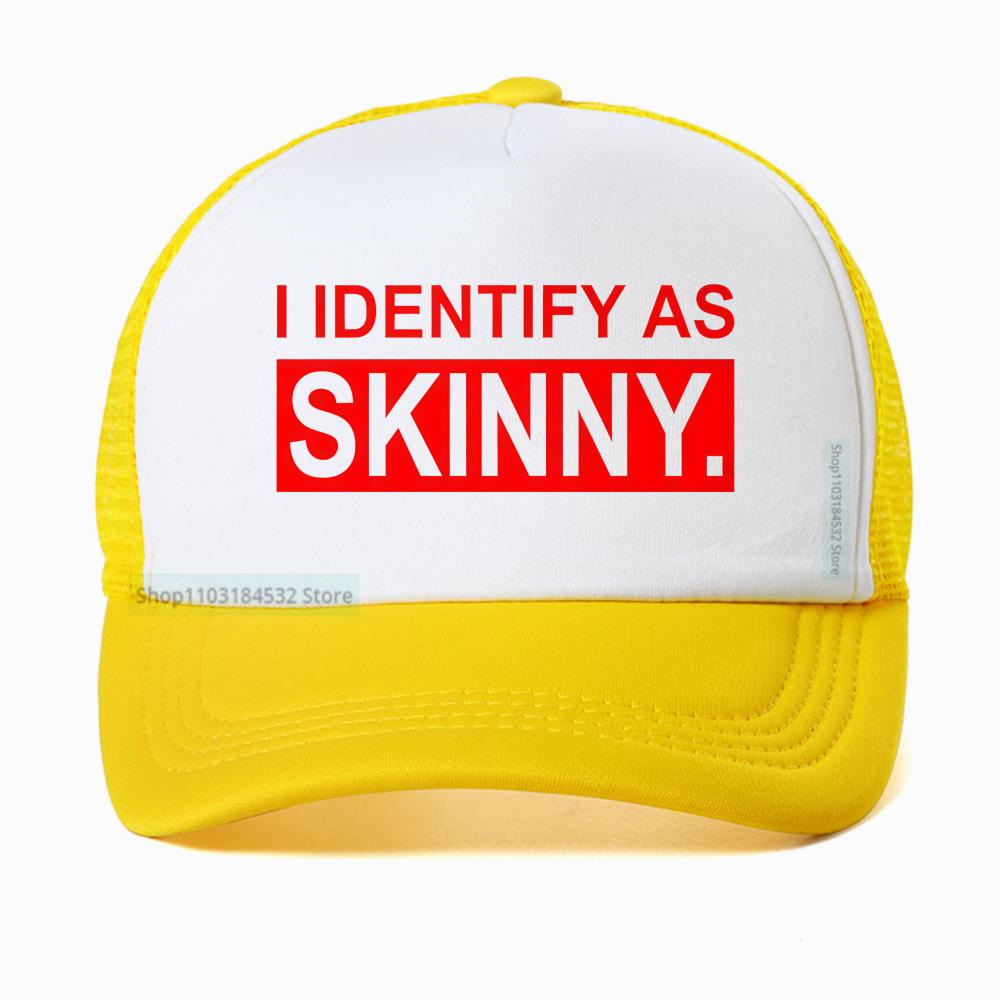 I Identify As Skinny Funny Prank Joke Baseball Cap Novelty Trendy Casual Summer Gym Sports Women Breathable Trucker Hat