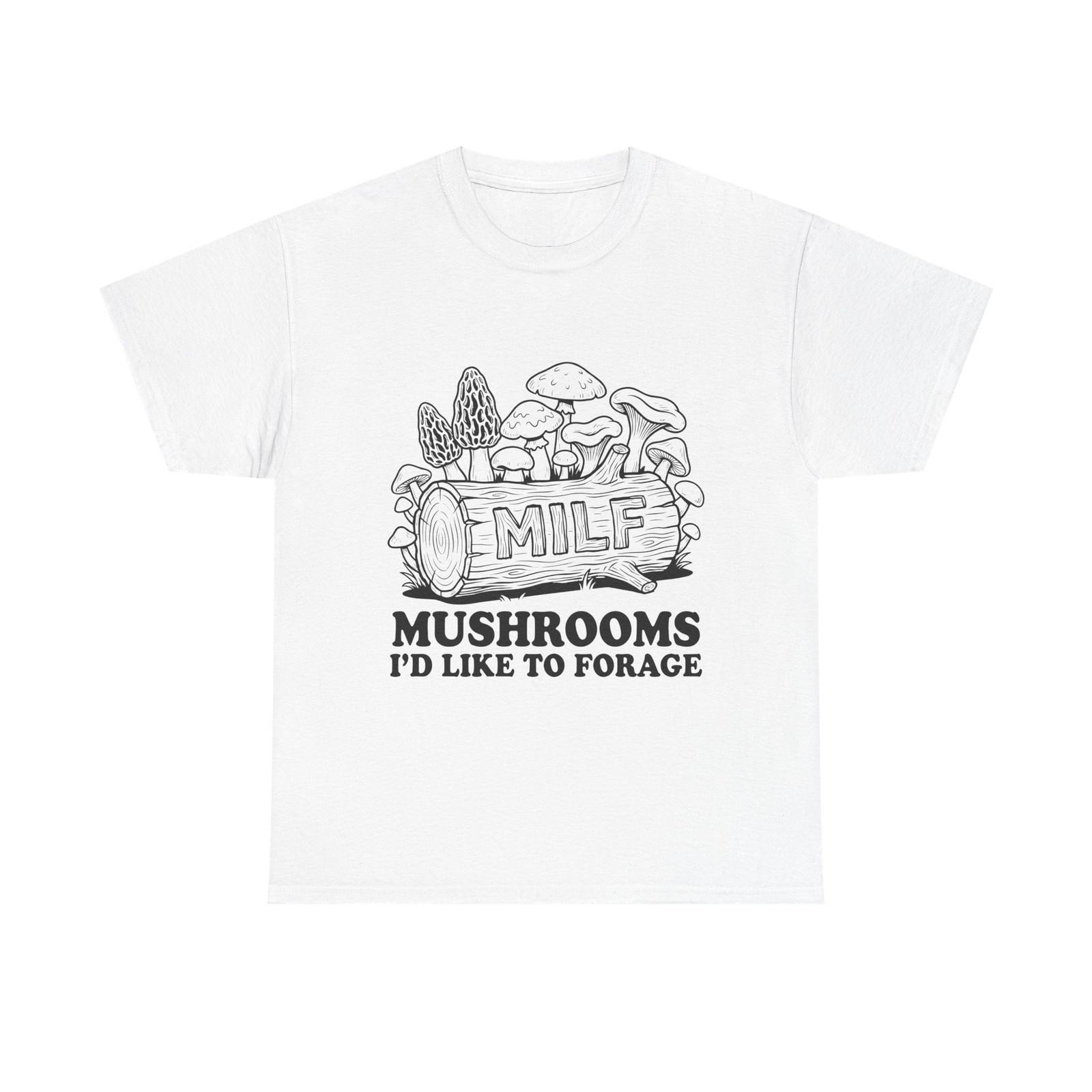 Foraging Tee - M I L F: Mushrooms I d Like to Forage - Funny T-Shirt XL