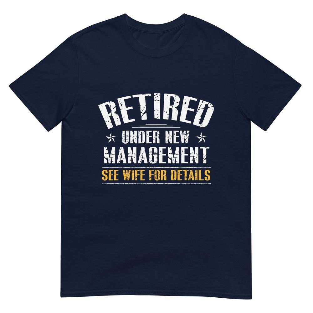 Retired Under New Unisexageunisext See Wife Retireunisext Unisex Dad Tshirt S