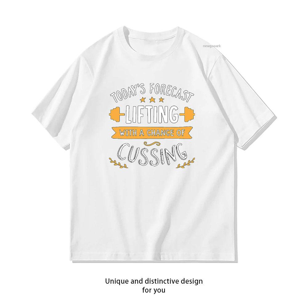 Todays Forecast Lifting With A Chance Of Cussing Tshirt woman man Casual cotton printed t shirts Breathable Shortsleev S
