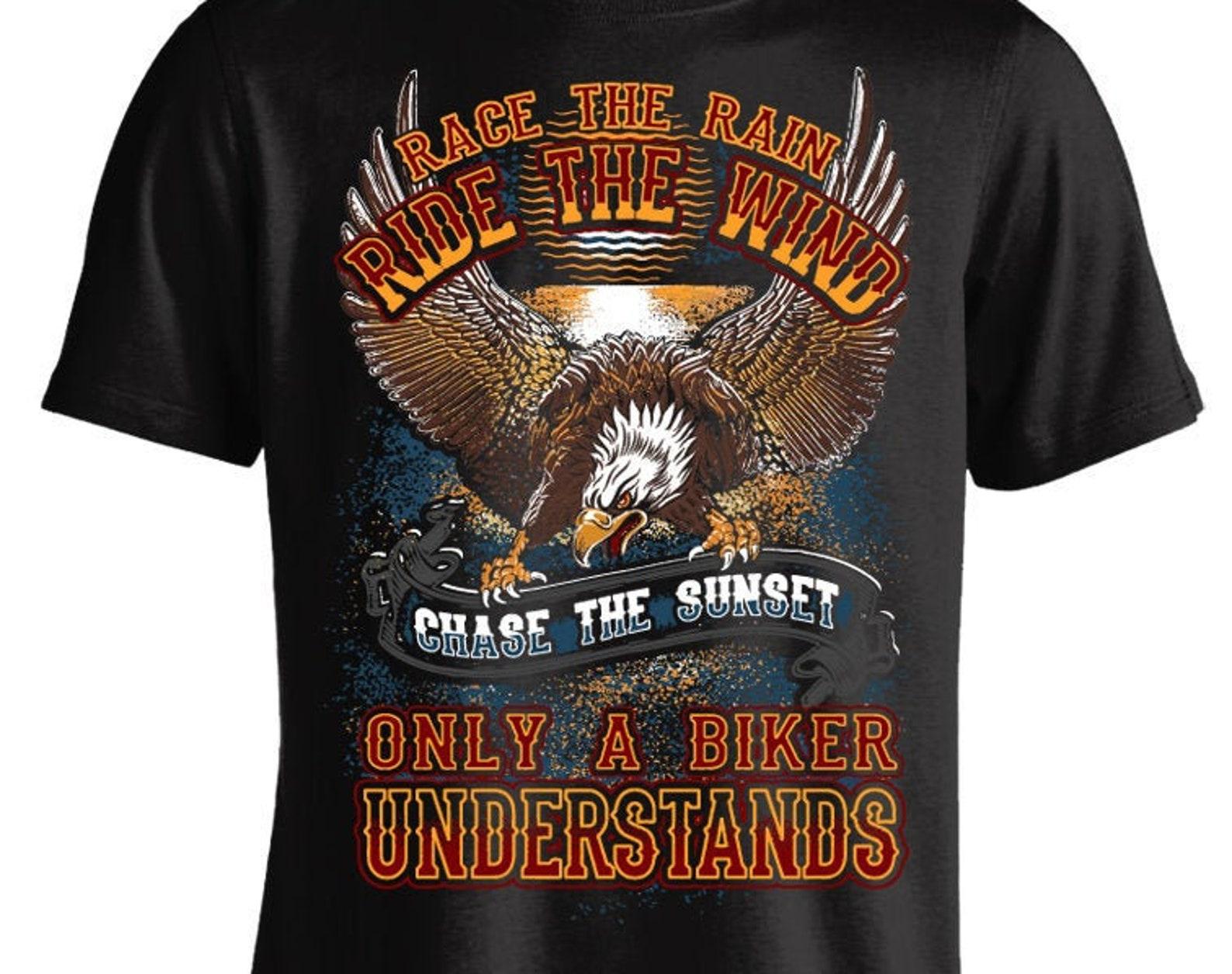 Race The Rain, Ride The Wind, Chase The Sunset, Only A Biker Understands T shirt S