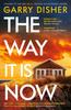 Kniha The Way It Is Now : a Totally Gripping and Unputdownable Australian Crime Thriller
