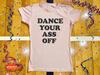 Dance Your Ass Off Shirt | Footloose Movie Shirt | 80s Retro Dance Tee | Women's Cult Film T-Shirt