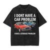 Harajuku Washed Shirts No I Dont Have a car Problem I Have a Storage Problem Fashion T Shirt Oversize Streetwear Printed Shirt