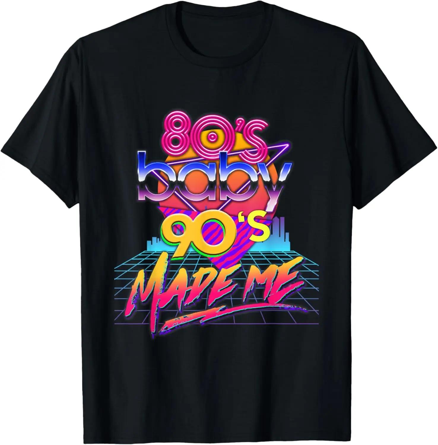 80s Baby 90s Made Me Graphic Tee Unisex Cotton Round Neck Vintage Streetwear TShirt S