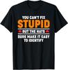 Dummheit kann man nicht heilen, aber die Hüte machen es sicher einfach, sie zu identifizieren T-Shirt