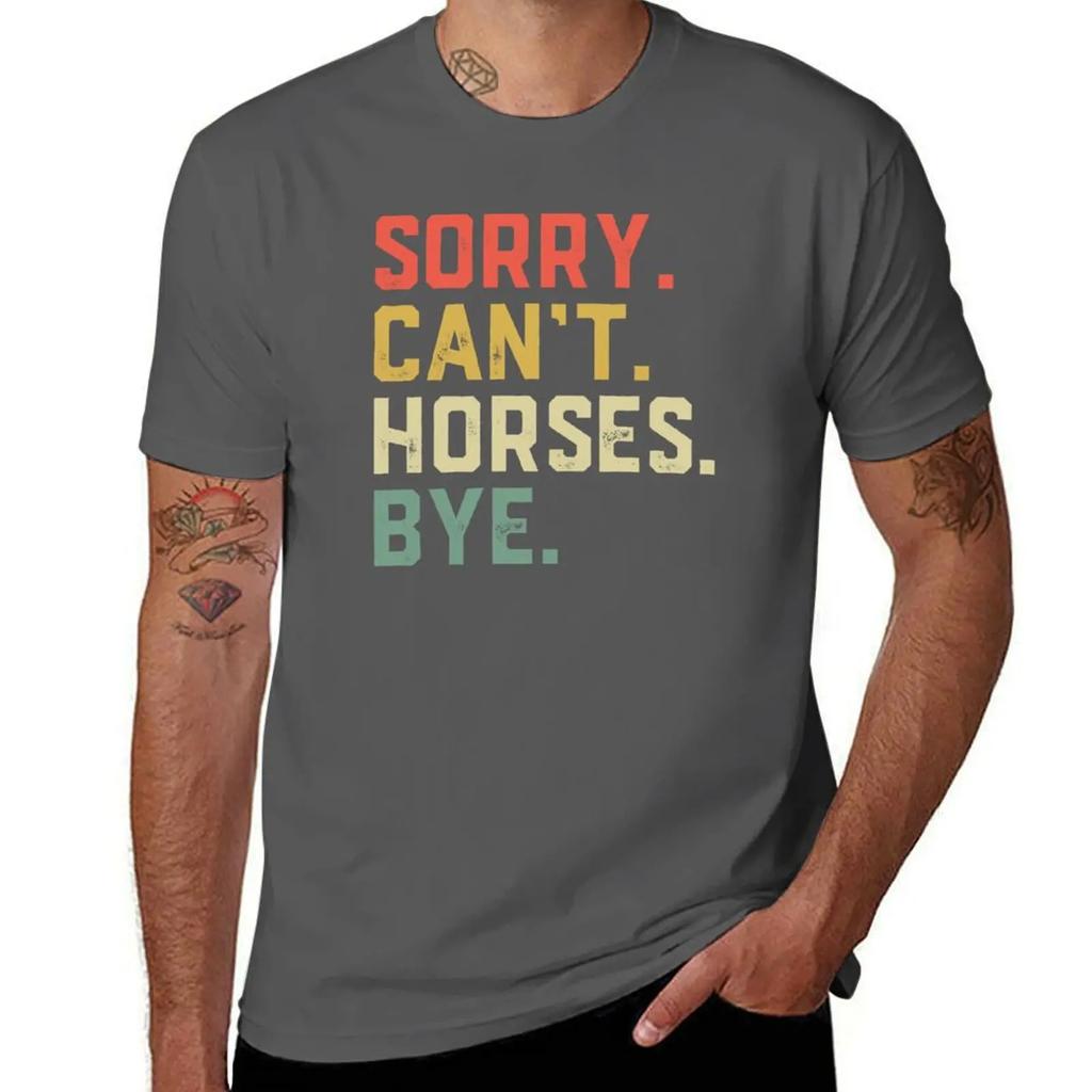 Sorry Cant Horses Bye Funny Riding Equestrian T-Shirt Oversized Boys Animal Print Plain White T Shirts Men