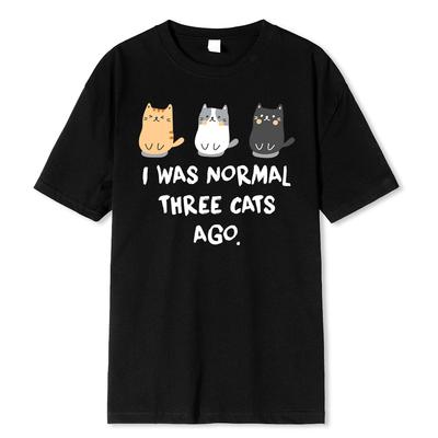I Was Normal Three Cats Ago Prints Men T Shirt Casual Tshirts Harajuku Oversize Tshirt Loose Breathable Tee Clothing